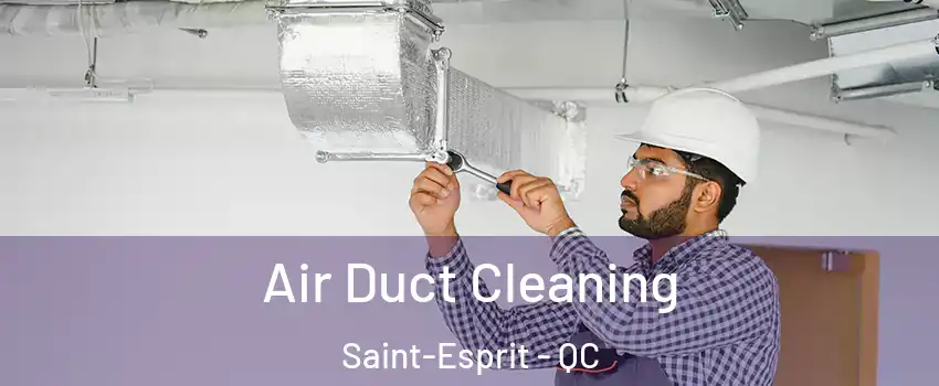  Air Duct Cleaning Saint-Esprit - QC