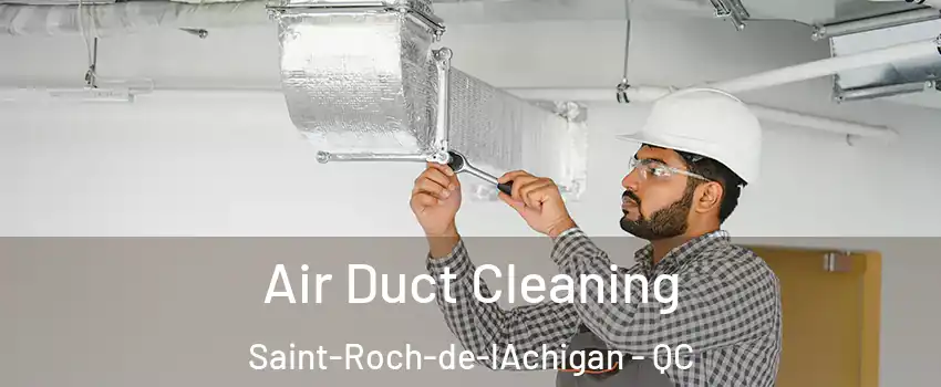  Air Duct Cleaning Saint-Roch-de-lAchigan - QC
