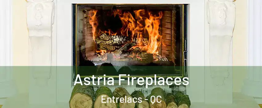  Astria Fireplaces Entrelacs - QC