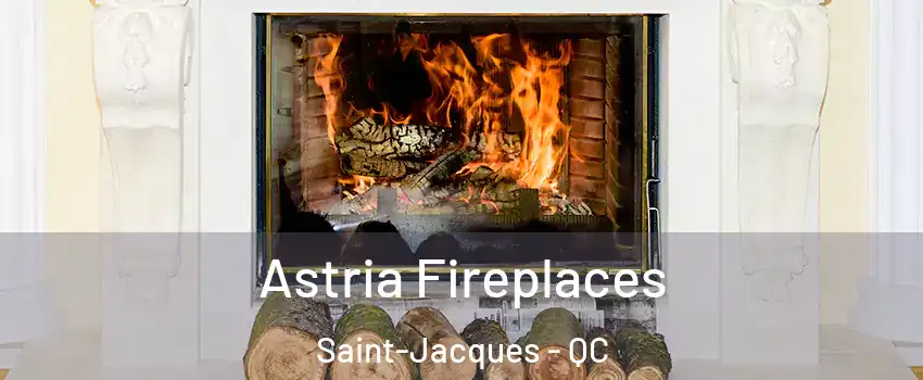  Astria Fireplaces Saint-Jacques - QC