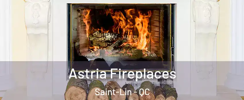  Astria Fireplaces Saint-Lin - QC