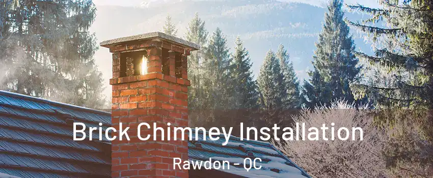  Brick Chimney Installation Rawdon - QC