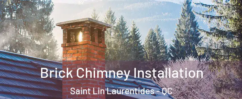  Brick Chimney Installation Saint Lin Laurentides - QC
