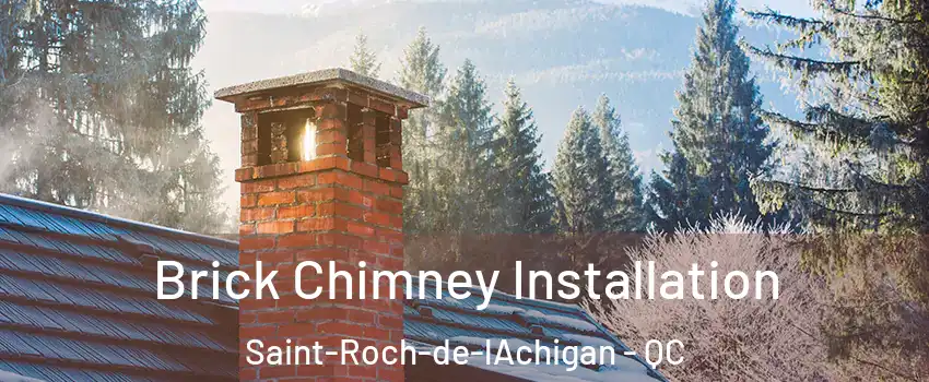  Brick Chimney Installation Saint-Roch-de-lAchigan - QC