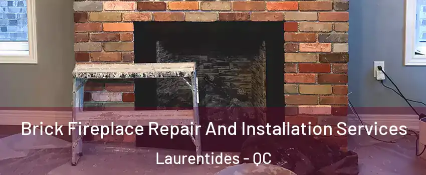  Brick Fireplace Repair And Installation Services Laurentides - QC