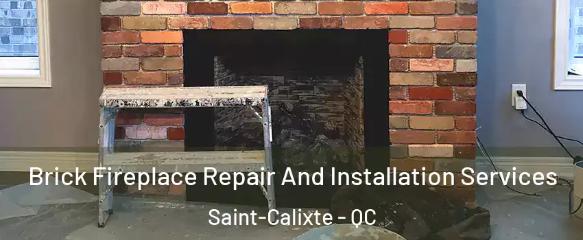  Brick Fireplace Repair And Installation Services Saint-Calixte - QC