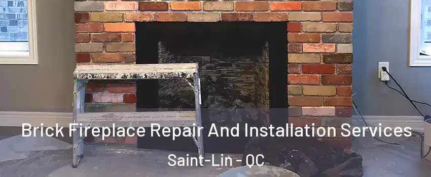  Brick Fireplace Repair And Installation Services Saint-Lin - QC