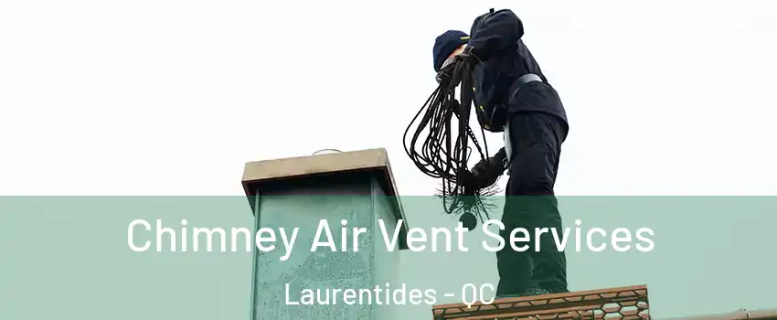  Chimney Air Vent Services Laurentides - QC