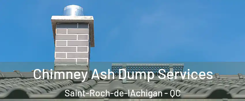 Chimney Ash Dump Services Saint-Roch-de-lAchigan - QC