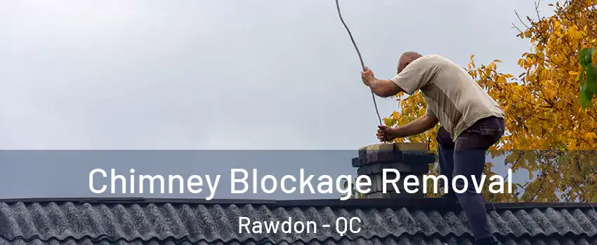  Chimney Blockage Removal Rawdon - QC