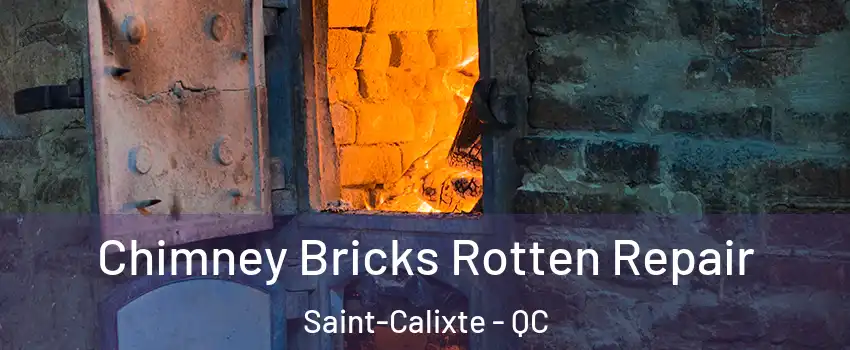  Chimney Bricks Rotten Repair Saint-Calixte - QC
