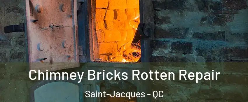  Chimney Bricks Rotten Repair Saint-Jacques - QC