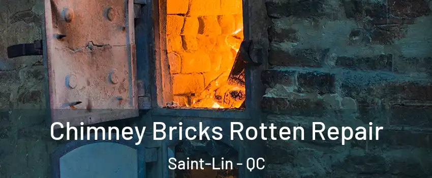  Chimney Bricks Rotten Repair Saint-Lin - QC
