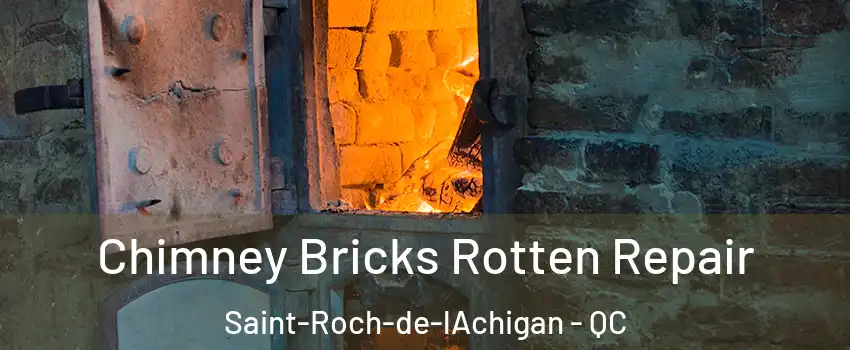  Chimney Bricks Rotten Repair Saint-Roch-de-lAchigan - QC