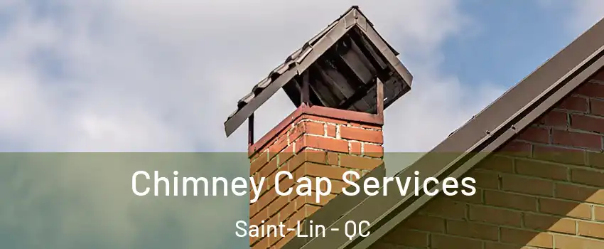  Chimney Cap Services Saint-Lin - QC
