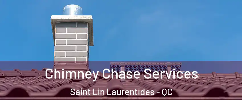  Chimney Chase Services Saint Lin Laurentides - QC
