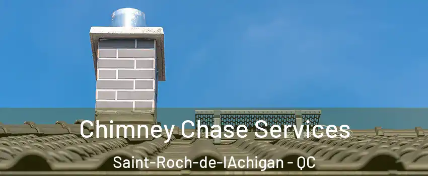  Chimney Chase Services Saint-Roch-de-lAchigan - QC