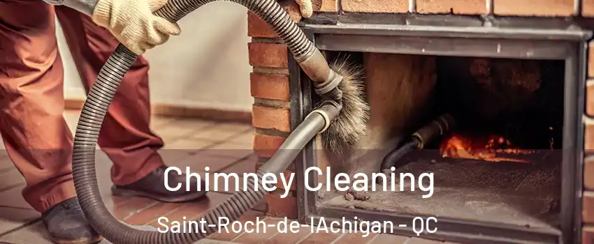  Chimney Cleaning Saint-Roch-de-lAchigan - QC