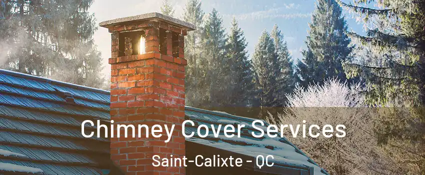  Chimney Cover Services Saint-Calixte - QC