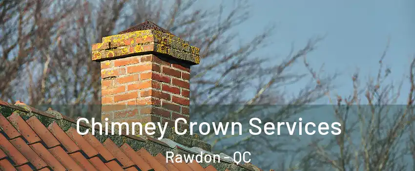  Chimney Crown Services Rawdon - QC