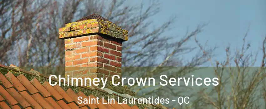  Chimney Crown Services Saint Lin Laurentides - QC