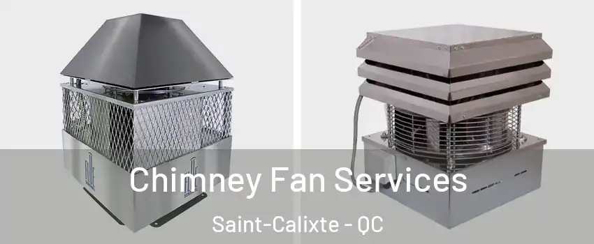  Chimney Fan Services Saint-Calixte - QC