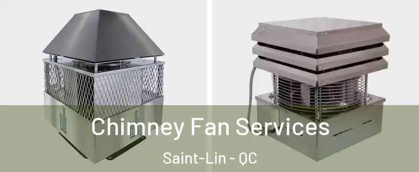  Chimney Fan Services Saint-Lin - QC