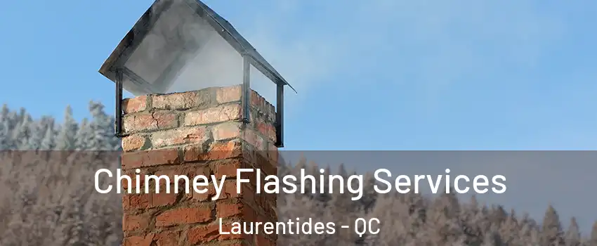  Chimney Flashing Services Laurentides - QC