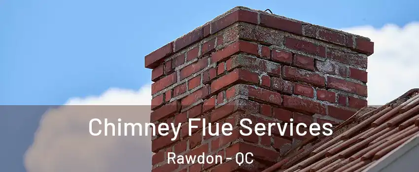  Chimney Flue Services Rawdon - QC