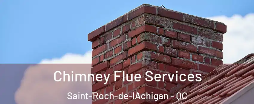  Chimney Flue Services Saint-Roch-de-lAchigan - QC