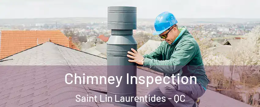  Chimney Inspection Saint Lin Laurentides - QC