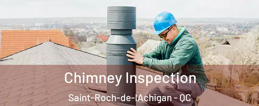  Chimney Inspection Saint-Roch-de-lAchigan - QC