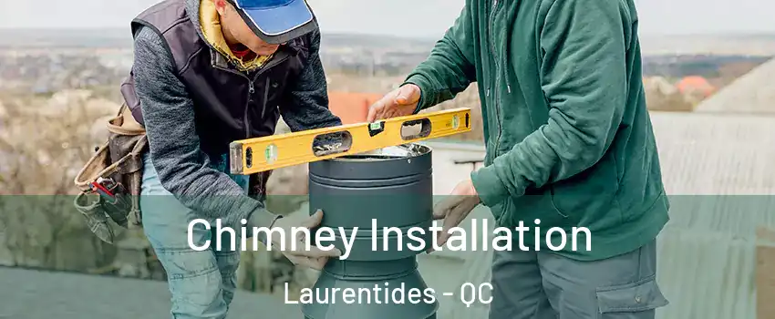  Chimney Installation Laurentides - QC