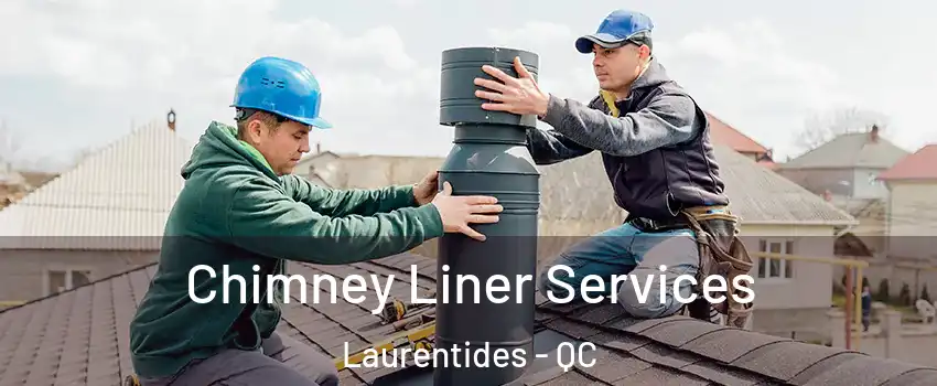  Chimney Liner Services Laurentides - QC