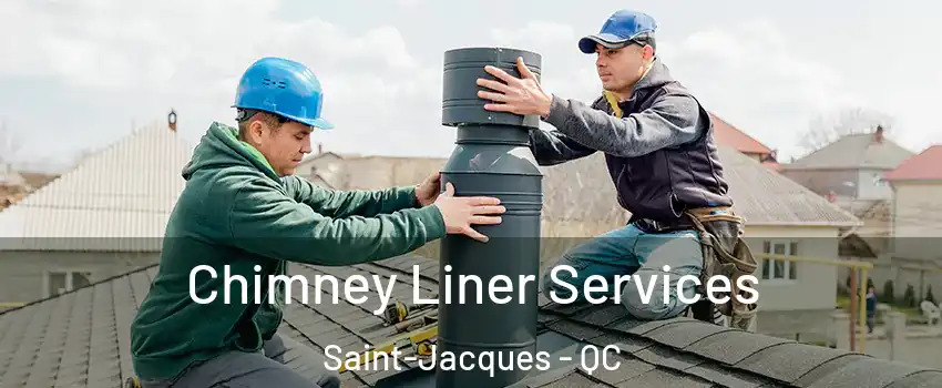  Chimney Liner Services Saint-Jacques - QC