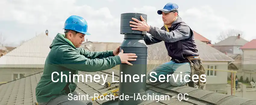  Chimney Liner Services Saint-Roch-de-lAchigan - QC