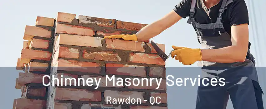  Chimney Masonry Services Rawdon - QC