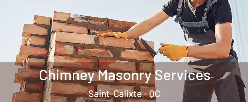  Chimney Masonry Services Saint-Calixte - QC