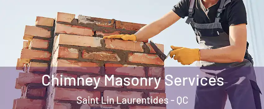  Chimney Masonry Services Saint Lin Laurentides - QC