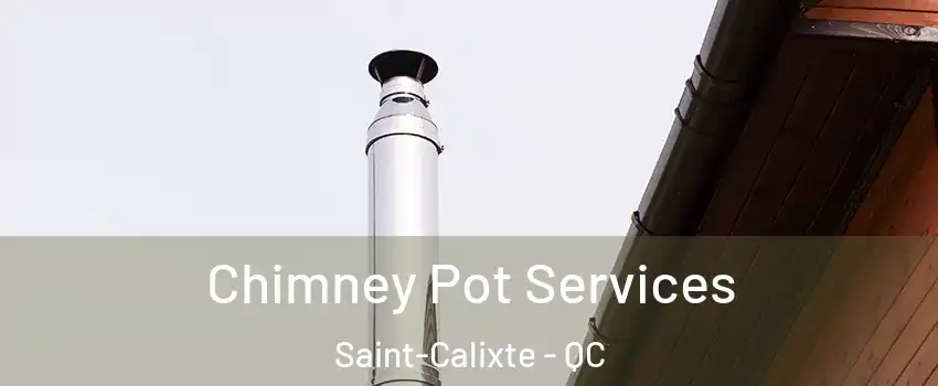  Chimney Pot Services Saint-Calixte - QC