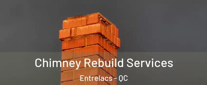 Chimney Rebuild Services Entrelacs - QC