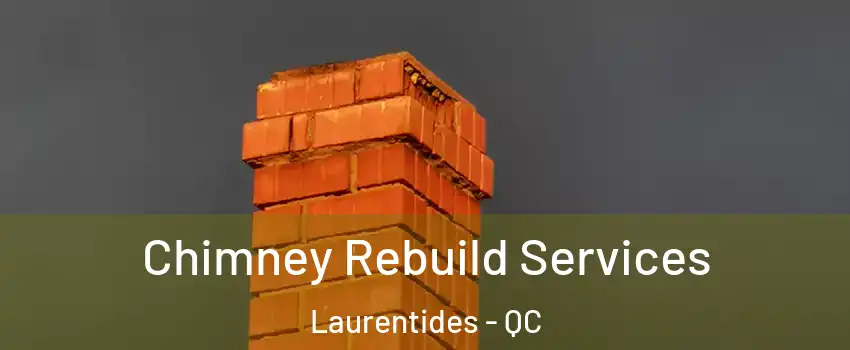  Chimney Rebuild Services Laurentides - QC