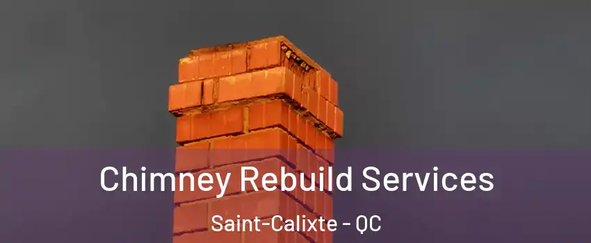  Chimney Rebuild Services Saint-Calixte - QC