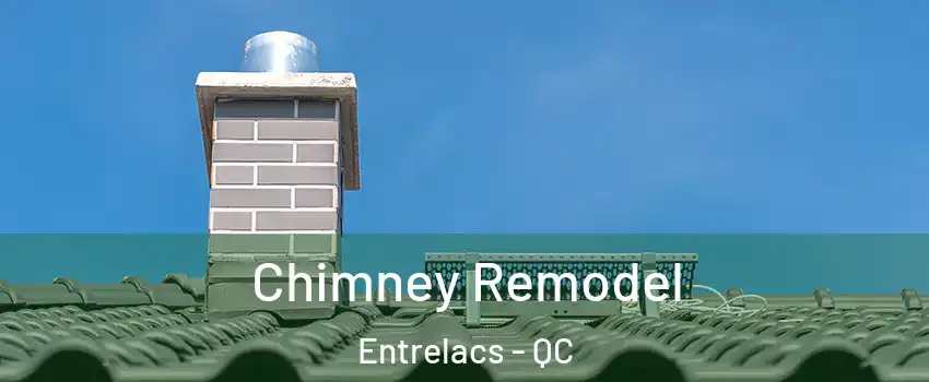 Chimney Remodel Entrelacs - QC