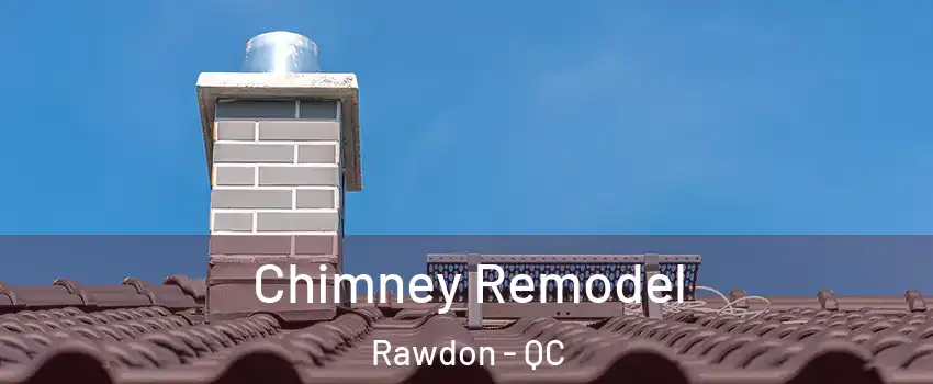  Chimney Remodel Rawdon - QC