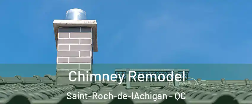  Chimney Remodel Saint-Roch-de-lAchigan - QC