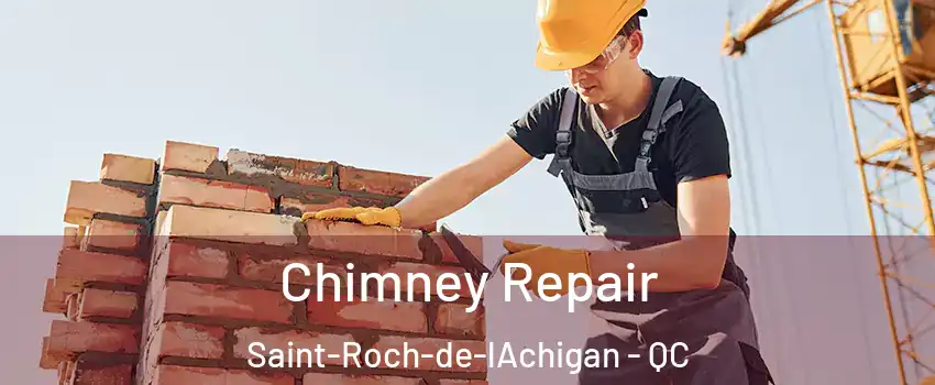  Chimney Repair Saint-Roch-de-lAchigan - QC