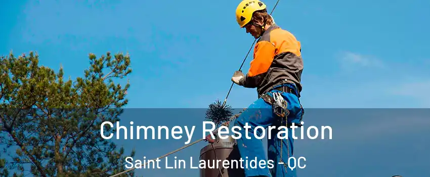  Chimney Restoration Saint Lin Laurentides - QC