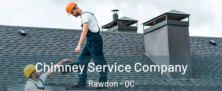  Chimney Service Company Rawdon - QC