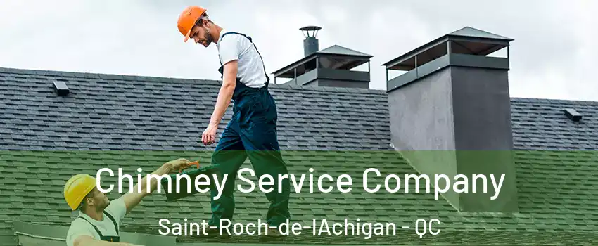  Chimney Service Company Saint-Roch-de-lAchigan - QC